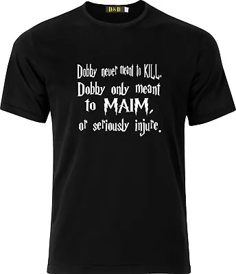 Buy Dobby Never Ment To Kill Only Maim Funny Humor Cotton  T Shirt • 9.99£