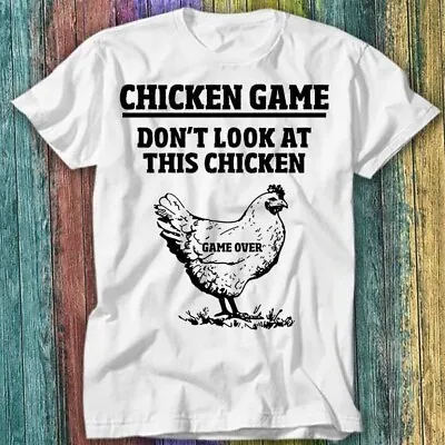 Buy Dont Look At The Chicken Game Over Online Gaming T Shirt Top Tee 216 • 6.70£