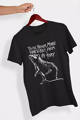 Buy Political T-Shirt  You're Never More Than 10 Feet From A Tory  Rat Mens / Womens • 12.95£