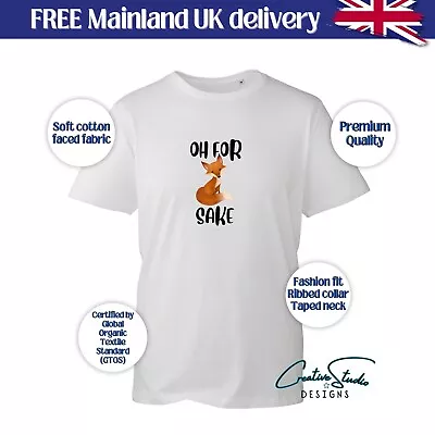 Buy Oh For Fox Sake , Funny Novelty .Premium Quality Unisex Organic Cotton T Shirt • 16.99£