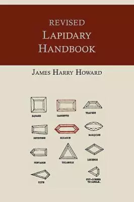 Buy REVISED LAPIDARY HANDBOOK [ILLUSTRATED EDITION] By James Harry Howard • 26.22£