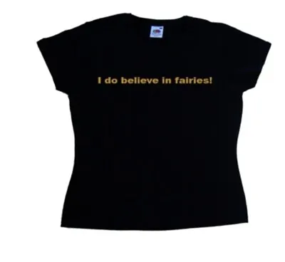 Buy I Do Believe In Fairies Ladies T-Shirt • 12.99£