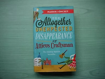 Buy THE ALTOGETHER UNEXPLAINED DIAPPEARANCE OF ATTICUS CRAFTSMAN By M.SANCHEZ 1ST ED • 1.99£
