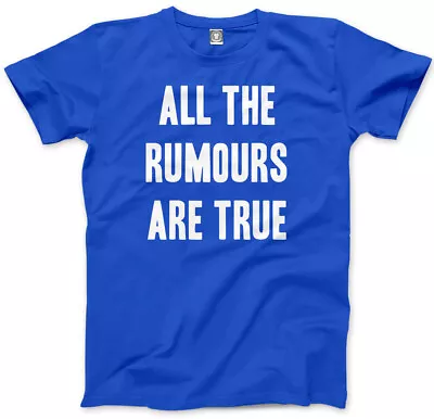 Buy All The Rumours Are True - Funny Slogan Attitude Moody Mens Unisex T-Shirt • 13.99£