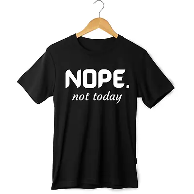 Buy Nope Not Today Unisex T Shirt Funny Design Funny Gift Present Idea Dad Husband • 5.94£