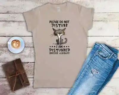 Buy Please Do Not Disturb I Am Disturbed Enough Already Ladies Fitted T Shirt • 12.49£