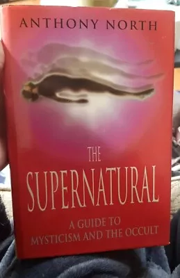 Buy The Supernatural: A Guide To Mysticism And The Occult By Anthony North 1998 HCDJ • 20£