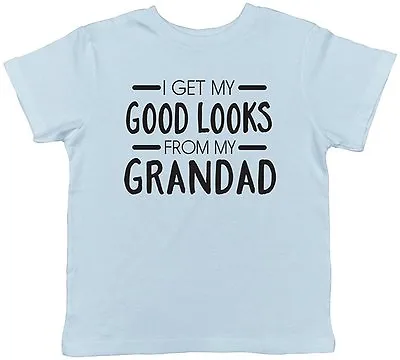 Buy I Get My Good Looks From My Grandad Childrens Kids Boys Girls T-Shirt • 5.99£