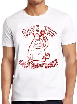 Buy Save The Orangutan Homage Monkey Jungle Top Funny Cool Gift Tee T Shirt M1165 • 6.35£