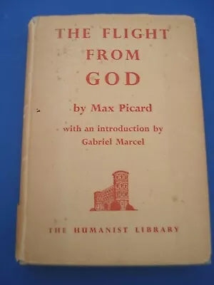 Buy THE FLIGHT FROM GOD 1951 By MAX PICARD Hardback In Dustjacket • 79.18£