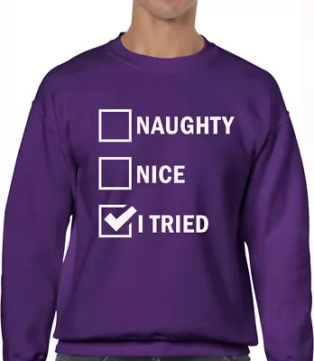 Buy Naughty Or Nice I Tried Funny Christmas Jumper Joke Festive Xmas Design Top Fun • 13.99£