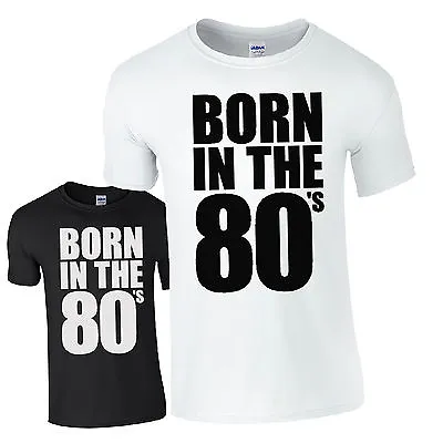 Buy BORN IN THE 80's T-Shirt - Retro Fancy Dress Frankie 80 Disco Gift Mens Top • 10.62£