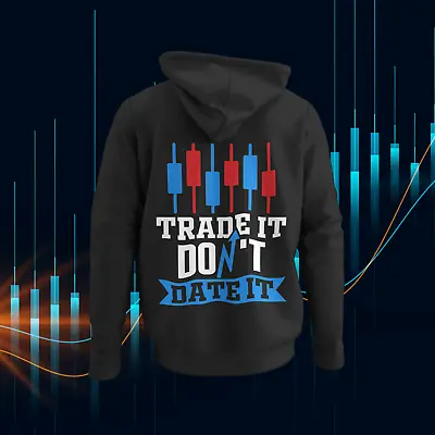 Buy Unisex Hoodies For Day Traders & Stocks Fans - Trade It Don't Date It • 33.46£