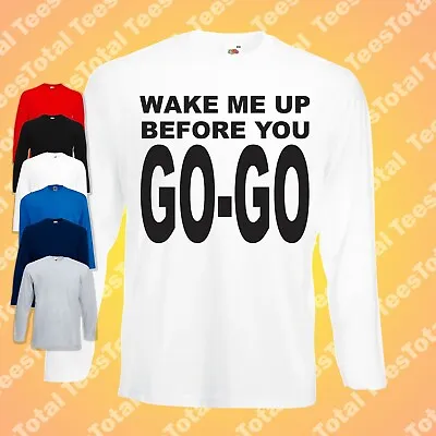 Buy Wake Me Up Before You Go Go Long Sleeve T-Shirt George Michael Wham Fancy Dress • 18.99£