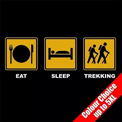 Buy Eat Sleep TREKKING Trek Walking Walk Funny T-Shirt Gifts 16 Colours - To 5XL • 10.95£
