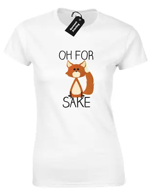 Buy Oh For Fox Sake Ladies T-shirt Funny Humour Rude Animal Lover Design Cute Top • 7.99£