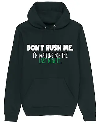 Buy Funny Don't Rush Me I'm Waiting Hoodie Novelty Sarcastic Gift Present Unisex • 17.95£