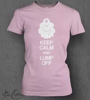 Buy Adventure Time T-Shirt LADY FIT Keep Calm And Lump Off Carry On Space Princess • 13.99£