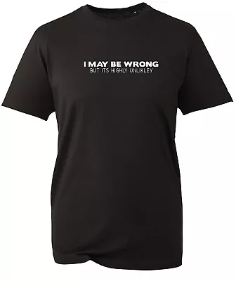 Buy Funny T Shirt Mens Unisex I MAY BE WRONG UNLIKLEY Dad Grandad Gift Novelty BWC • 10.97£