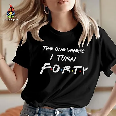 Buy The One Where I Turn Forty 40th Birthday 1983 T-shirt Mens Womens Gift Shirt 545 • 9.99£