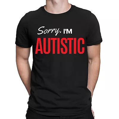 Buy Sorry Im Autistic Autism Funny Quote Gift Humor Mens Womens T-Shirts Tee Top #D • 9.99£