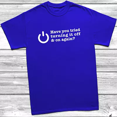 Buy Have You Tried Turning It Off And On Again? T-Shirt Mens Funny Geek Nerd Gift • 8.99£
