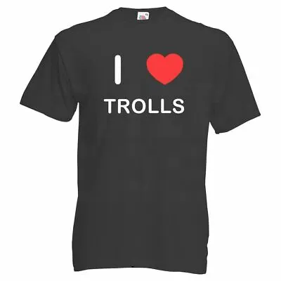 Buy I Love Trolls - T Shirt • 14.99£