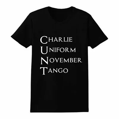 Buy Funny Charlie Uniform November Tango C*NT Sarcastic Novelty Quote Unisex T-Shirt • 12.99£