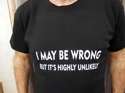 Buy I MAY BE WRONG, BUT ITS HIGHLY UNLIKELY T Shirt Novelty Funny Gift Present Joke  • 7.40£