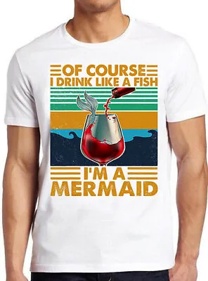Buy Mermaid Drinking Wine Sea Maiden Like A Fish Funny Vintage Cool Tee T Shirt M724 • 6.35£