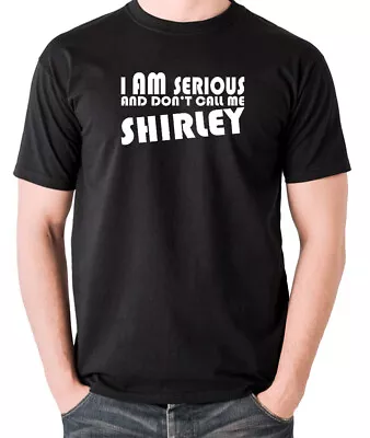 Buy I Am Serious And Don't Call Me Shirley - T Shirt • 22.99£