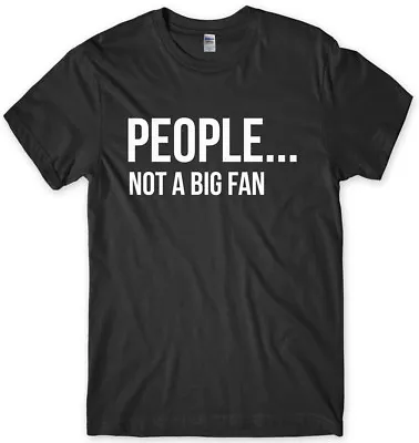Buy People...Not A Big Fan Funny Mens Unisex T-Shirt • 11.99£
