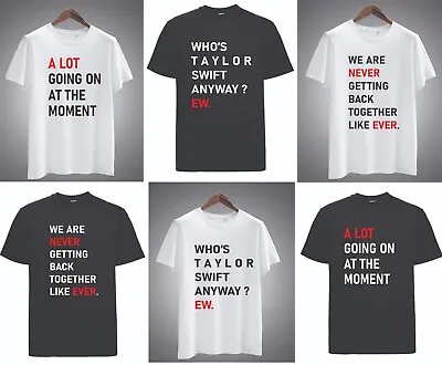 Buy Who's Taylor Anyway Ew / A Lot Going On / Never Ever Unisex Tour T Shirt S - 5XL • 9.99£