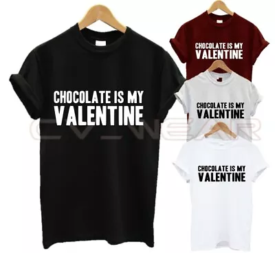 Buy Chocolate Is My Valentines T Shirt Funny Gift Single Antisocial Fashion Unisex • 6.99£
