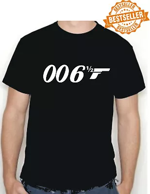 Buy James Bond Spoof 006½ T-shirt / Tee / TV / Movies / Holiday / Xmas / BBQ / S-XXL • 11.99£