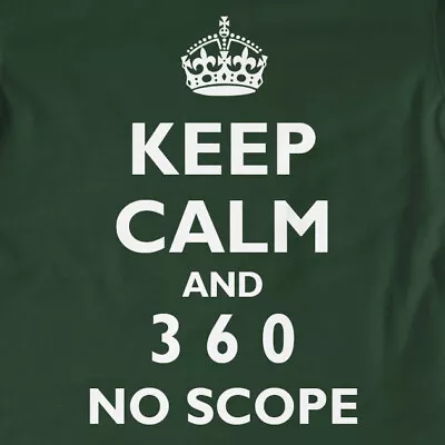 Buy Keep Calm And 360 No Scope T-Shirt | Funny, Gamer, Gaming, Gift, Slogan • 9.99£