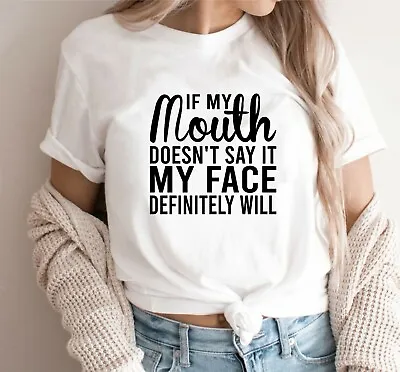 Buy Slogan T-shirt If My Mouth Doesn't Say It My Face Definitely Will Funny XMAS Top • 10.99£