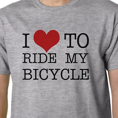 Buy I Love To Ride My Bicycle T-shirt ECO ENVIRONMENT QUEEN CYCLING BIKE QUOTE GEEK • 11.99£