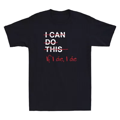 Buy I Can Do This If I Die I Die Funny Fitness Workout Gym Lover Retro Men's T-Shirt • 14.99£