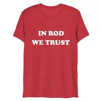 Buy In Rod We Trust, Classic Rock Inspired Ringer, And Tri Blend T-Shirt • 22.31£