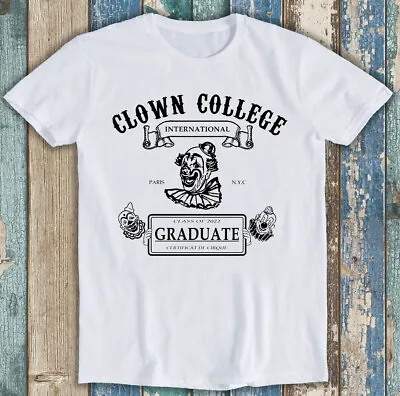Buy Circus Clown College Weird Graphic Pennywise Meme Funny Gift Tee T Shirt M1291 • 7.35£