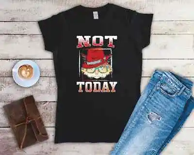 Buy Not Today Ladies T Shirt Sizes Small-2XL • 12.49£