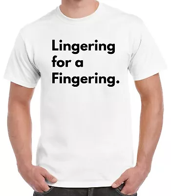 Buy Lingering For A Fingering T-shirt Funny Rude Parody • 10.99£