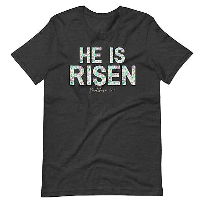 Buy Floral He Is Risen Easter Christian Bible Verse Unisex T-shirt S,M,L,XL,2X,3X,4X • 17£