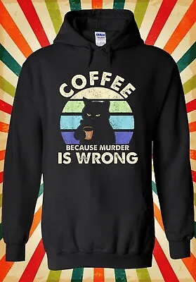 Buy Coffee Because Murder Is Wrong Funny Men Women Unisex Top Hoodie Sweatshirt 2994 • 17.95£