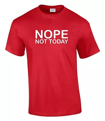 Buy Nope Not Today  Gift Idea  Funny Rude Men’s Lady's T-Shirt T0216 • 9.99£