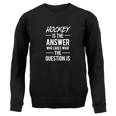Buy Hockey Is The Answer Who Cares What The Question Is - Adult Hoodie / Sweater - • 21.95£