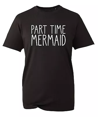 Buy Part Time Mermaid T Shirt Hipster Tunblr Swag Dope Fashion Problem Funny BWC • 6.97£