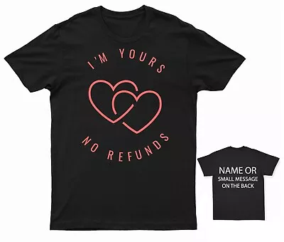 Buy I'm Yours No Refunds T-shirt Hearts Valentines Day • 13.95£