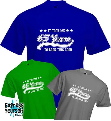 Buy 65 YEARS TO LOOK THIS GOOD (2), 65th BIRTHDAY T Shirt, Present, Quality, NEW • 9.99£